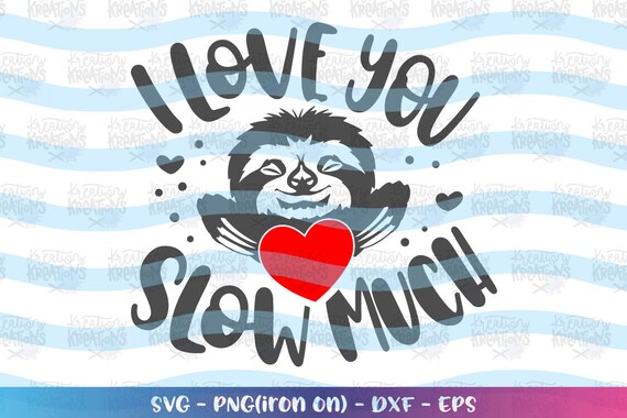 Download I Love You Slow Much Svg Sloth Valentine Svg Funny Cute Sloth Etsy