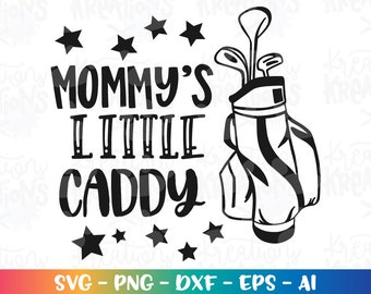 Mommy's Little Caddy SVG Mother's day gift shirt svg golf decal print shirt svg cut files Cricut Silhouette Instant Download SVG png eps dxf