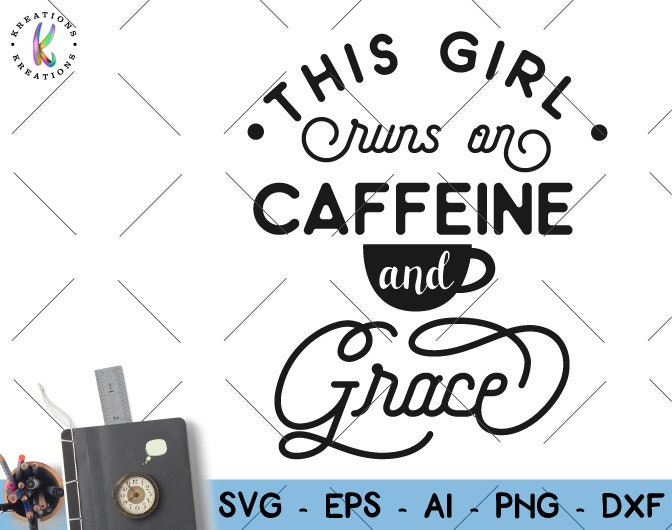 This girl runs on coffee and grace svg coffee quote coffee | Etsy