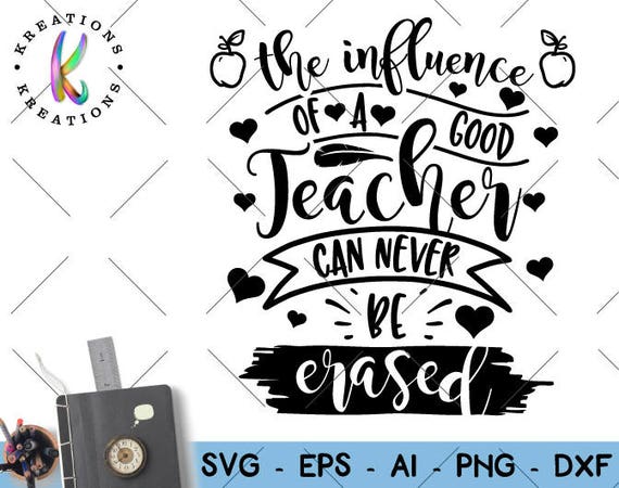 Download Teacher Quote Svg Teacher Sayings Svg The Influence Of A Good Etsy