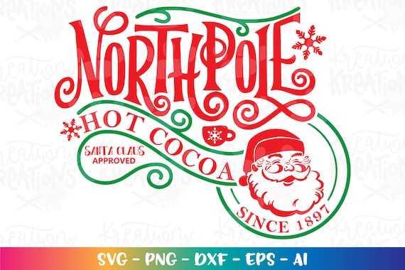 North Pole svg Hot Cocoa Chocolate svg Santa Claus Sign Christmas print decal iron on Cut Files Cricut Silhouette Digital Vector SVG dxf Png