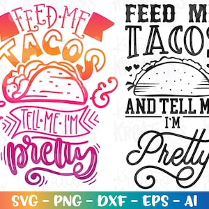 Dammi da mangiare i tacos e dimmi che sono carina svg Taco Saying Quote svg stampa file di taglio Cricut Silhouette Download immediato vettore SVG png eps dxf
