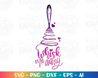 Whisk me away SVG baking cooking chef whisk decal love digital iron on printable Cut Files Cricut Silhouette Digital Vector SVG dxf Png