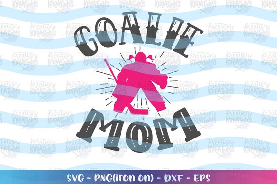 Download Ice Hockey Svg Ice Hockey Goalie Mom Svg Ice Hockey Goalie Etsy