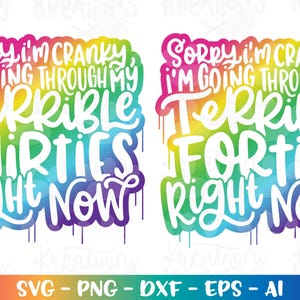Desculpe, estou irritado, estou passando pelos meus terríveis TRINTA E QUARENTA agora SVG 30s 40s Humor adulto impressão ferro em arquivo de corte Cricut Download