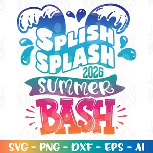 May include: A colorful graphic design with the words "SPLISH SPLASH 2026 SUMMER BASH" in a playful font. The design includes water splashes and a vibrant color palette of blues, greens, pinks, and oranges. The bottom of the image displays "SVG - PNG - DXF - EPS - AI".
