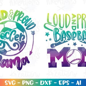 Loud and Proud Baseball Mom SVG Loud and Proud Soccer Mama quote saying iron on print cut file Cricut Silhouette Download vector png dxf