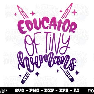 May include: A digital graphic design featuring the text "EDUCATOR OF TINY HUMANS" in a purple and pink gradient. The lettering is layered over two crossed pencils, accented by small four-pointed stars, set against a white background.