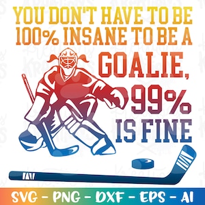 Chica de portero de hockey sobre hielo SVG No tienes que estar loco para ser un portero 99% es un archivo de corte fino que imprime hierro en color Cricut Silhouette Descargar