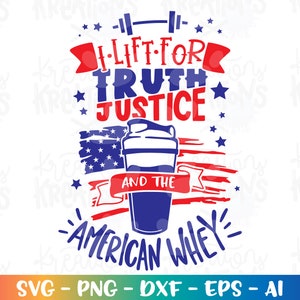 Ik til voor waarheid, gerechtigheid en de Amerikaanse WHEY svg grappig 4 juli patriottische svg fitness gewichtheffen wei shaker gesneden bestand cricut print
