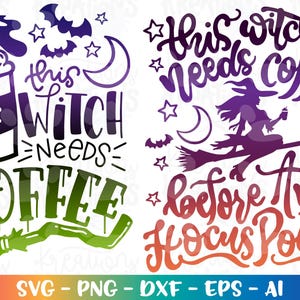May include: Two Halloween-themed designs with a witch and a coffee cup. The first design says "This witch needs coffee" with a coffee cup and a broom. The second design says "This witch needs coffee before any hocus pocus" with a witch flying on a broom.
