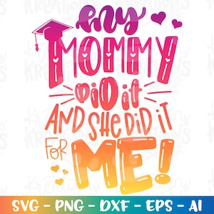 L'ha fatto mia mamma! E lo ha fatto per me! File di taglio regalo diploma cappello di laurea in formato SVG Cricut Silhouette Download istantaneo vettoriale SVG png eps dxf