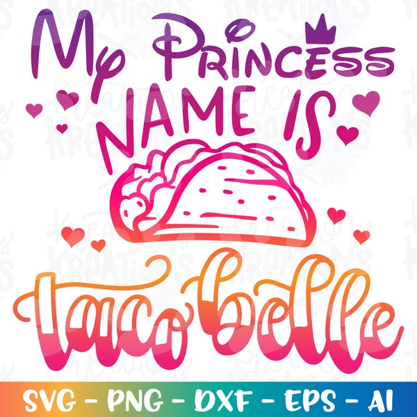 My Princess name is Taco belle svg Taco Saying Quote svg print iron on cut file Cricut Silhouette Instant Download vector SVG png eps dxf