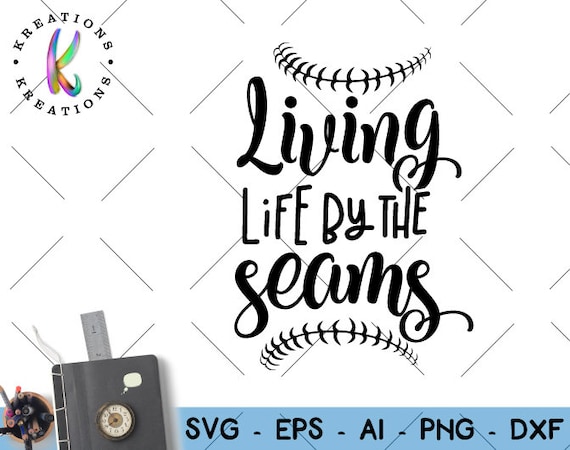 Download Living Life By The Seams Svg Softball Baseball Quote Saying Etsy