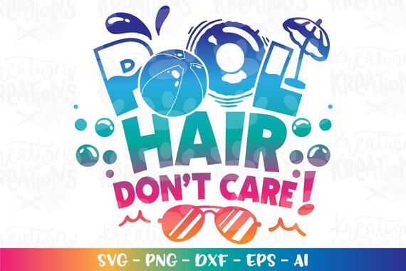 Pool Hair Don’t Care Svg Pool Summer Quote Fun Pool Svg - Etsy