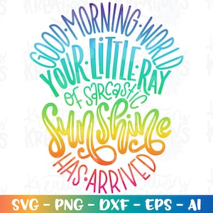¡Buena mañana mundo! Tu pequeño rayo de sol sarcástico ha llegado SVG divertida plancha de impresión en archivo cortado Cricut Silhouete Descargar vector png