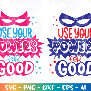 Utilisez vos pouvoirs pour un bon SVG fille garçon masque de super-héros gentillesse svg impression coupe fichiers Cricut Silhouette téléchargement vecteur SVG png dxf sublimation