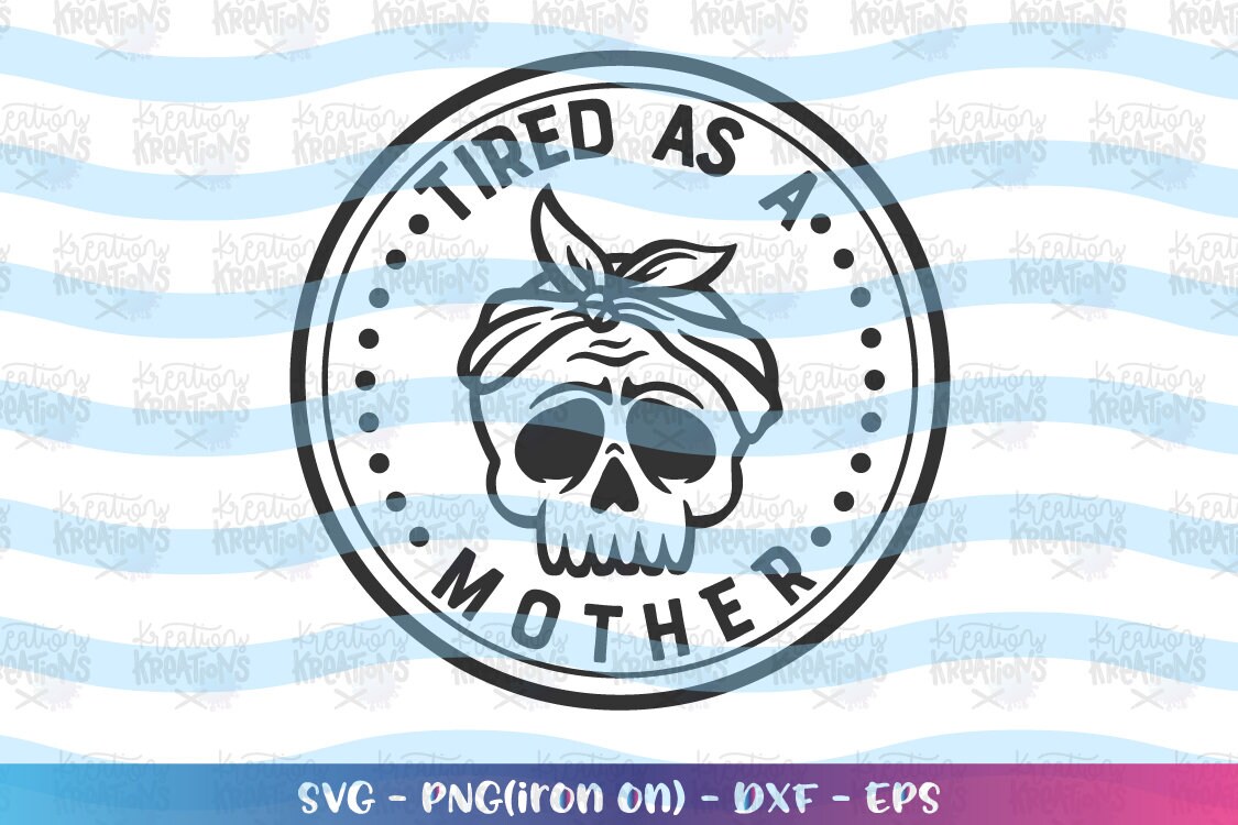 Free Free 314 Tired As A Mother Square Svg SVG PNG EPS DXF File
