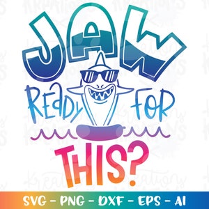 JAW ready for this? svg Shark Summer svg Pool Kids Summer quotes print iron on cut file Cricut Silhouette Download vector SVG png eps dxf