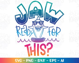 JAW ready for this? svg Shark Summer svg Pool Kids Summer quotes print iron on cut file Cricut Silhouette Download vector SVG png eps dxf