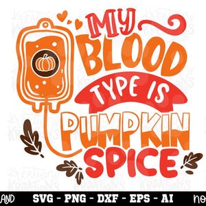 My blood type is Pumpkin Spice SVG love coffee pumpkin spice latte fall season hand drawn iron on cut file cricut download png dxf