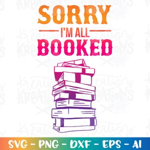 Przepraszam, że jestem cały zarezerwowany SVG cytaty z książek mówiące zabawne cytaty z książek żelazko na pliku svg wyciętym Cricut Silhouette Instant Download wektor SVG png eps dxf