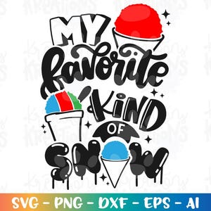My favorite kind of Snow cone Shaved Ice SVG cute summer ice cream iron on print shirt cut file silhouette cricut download png Sublimation