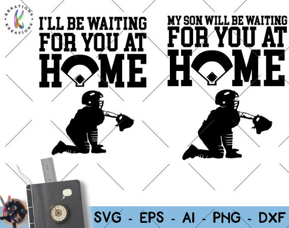 Download I Ll Be Waiting For You At Home Svg Baseball Catcher Boy Etsy