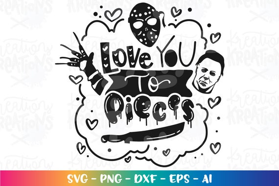 Love You to Pieces Svg Horror on Valentines Day Scary Halloween