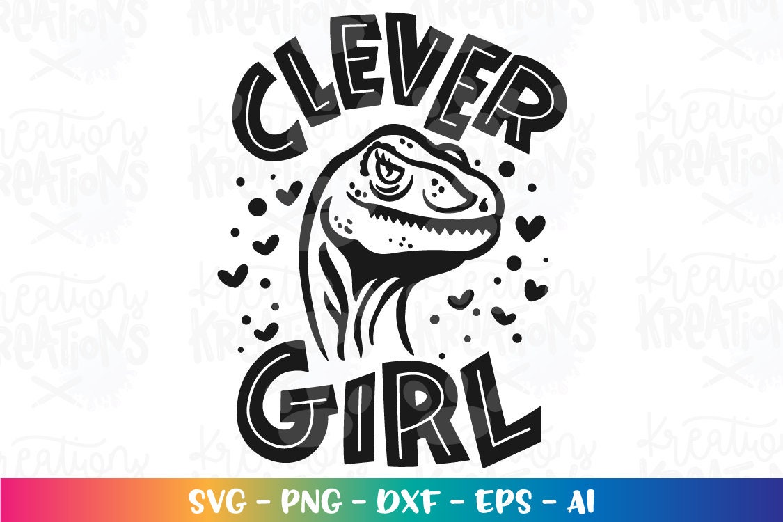 Clever Girl Svg Hand Lettered Sassy Dinosaur Raptor Girl Cute Print Decal Silhouette Cut Files Cricut Instant Download Clip Art SVG Png Dxf