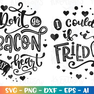 Don't go Bacon My heart svg Je ne pourrais pas si je cite la Saint-Valentin tablier frit drôle de citation de fer imprimable sur fichier coupe Cricut vecteur SVG png dxf