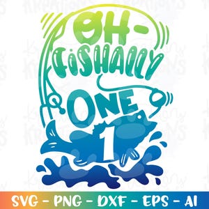 Oh-fishally ONE svg fishing 1st birthday ONE year old Kids cute print iron on cut file Cricut Silhouette Download vector png dxf