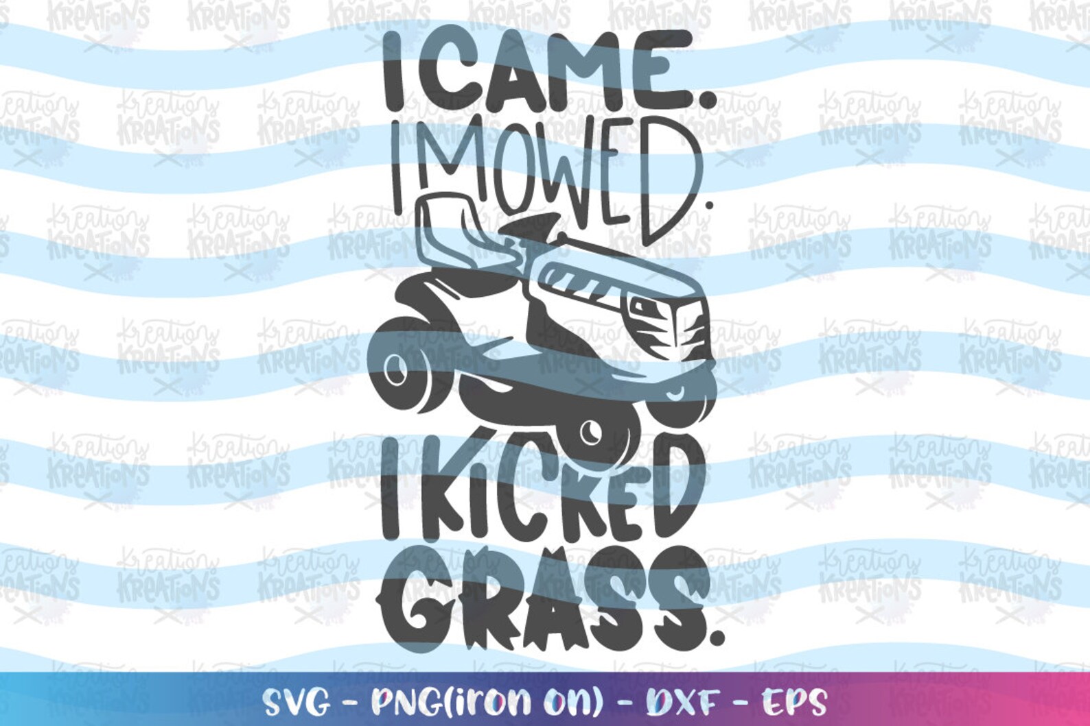 I came. I mowed. I kicked Grass. SVG Lawn Mower quote