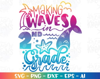 Back to school svg Making waves in 2nd Grade Mermaid color girl first day of school print iron on cut file download vector png Sublimation