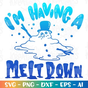 I'm having a meltdown svg Funny melting snowman svg kids meltdowns print iron on cut files Cricut Silhouette Download vector SVG png eps dxf image 1