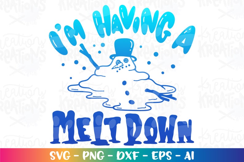 I'm having a meltdown svg Funny melting snowman svg kids meltdowns print iron on cut files Cricut Silhouette Download vector SVG png eps dxf image 1