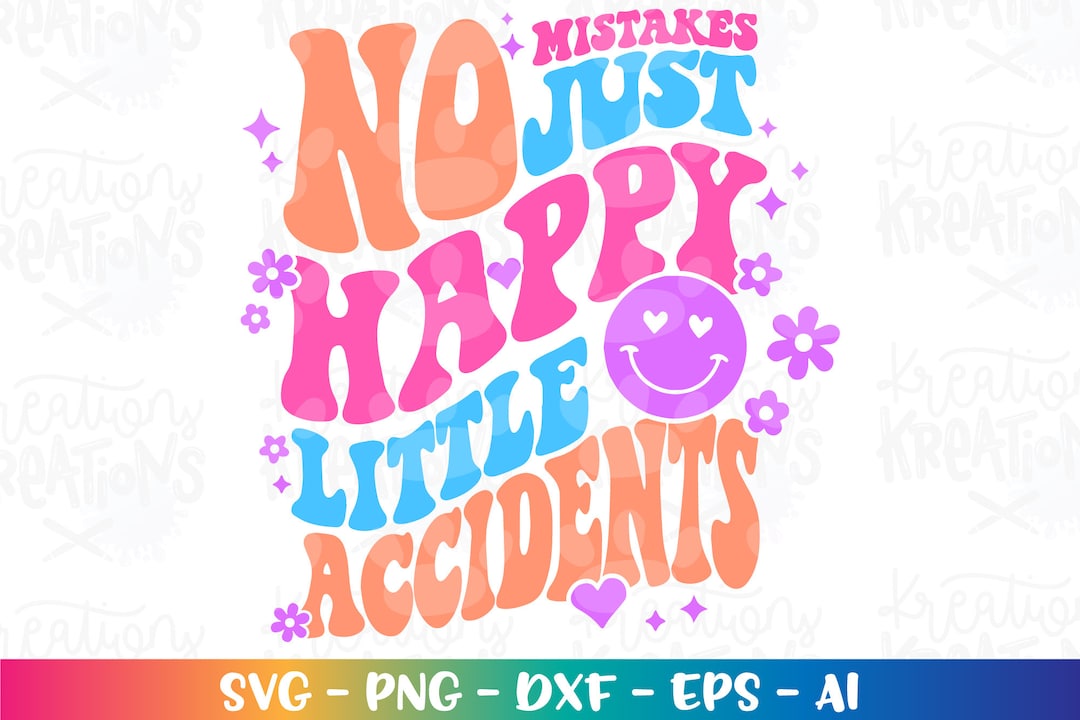 Little Mistake No Mistakes Just Happy Little Accidents SVG Cute Positive Motivational ...