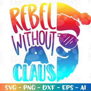 Rebel zonder een claus svg kerstman gezicht zonnebril kerst print opstrijkbare gesneden bestanden Cricut silhouet Instant Download vector SVG png eps dxf