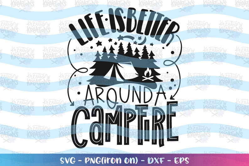 Download Life is better around a Campfire svg camping quotes print ...