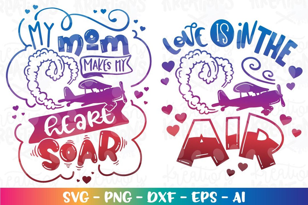 Love is in the AIR SVG Plane My Mom Makes My Heart Soar SVG Love ...