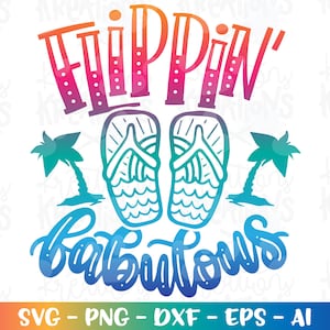 Flippin' FABULOUS svg Flip flops Beach quote funny Beach saying cut files Cricut Silhouette Download vector SVG png eps dxf Sublimation