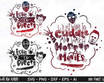 I just want to cuddle and watch HORROR Movies SVG Love you to pieces Scary Halloween Villains print iron on cut file Cricut Download png dxf