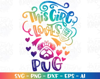 This girl loves her pug svg Pug SVG cute dog clipart svg print decal dog silhouette cut files Cricut Instant Download clip art SVG png dxf