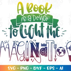 Ein Buch ist ein Gerät zur Beleuchtung der IMAGINATION svg Lehrer Buchliebhaber erkunden Geist Zitat Lesewoche Schnittdateien Cricut Silhouette SVG png dxf