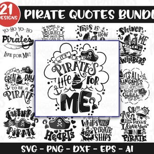 May include: A set of 21 black and white SVG cut files featuring pirate quotes. The quotes include "Yo ho yo ho it's a pirate's life for me", "It's a pirate's life for me", "Shiver me timbers", "Ahoy! Argh! I love you pirate", and more.