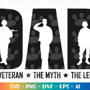 May include: Black and white silhouette design of three soldiers in military uniform with the text "DAD THE VETERAN THE MYTH THE LEGEND" below.