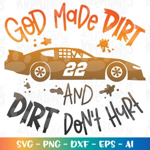 God made dirt and dirt don&#39;t hurt svg Dirt Track race car racing mud muddy style kids print iron cut file silhouette cricut cameo download