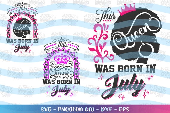 Download This Queen Was Born In July Svg July Birthday Queen Flourishes Etsy