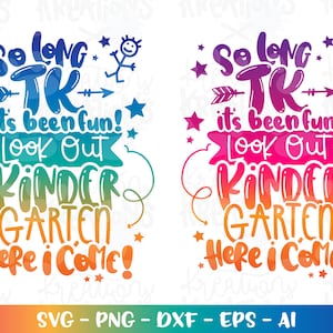 Afstuderen SVG Zo lang TK het was leuk, kijk uit Kleuterschool, hier kom ik! Svg print sticker gesneden bestand Cricut Silhouete Download png dxf