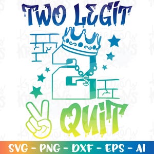 Geburtstag TWO LEGIT svg Zwei Jahre altes Hip Hop Thema Graffiti Feier Druck Eisen auf Schnittdatei Cricut Silhouette Download Vektorsublimation